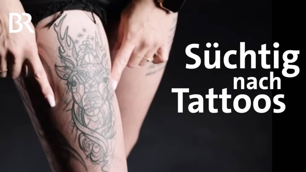 Tattoos: Geschichte, Sucht und Körperkult | Zwischen Spessart und Karwendel | BR
