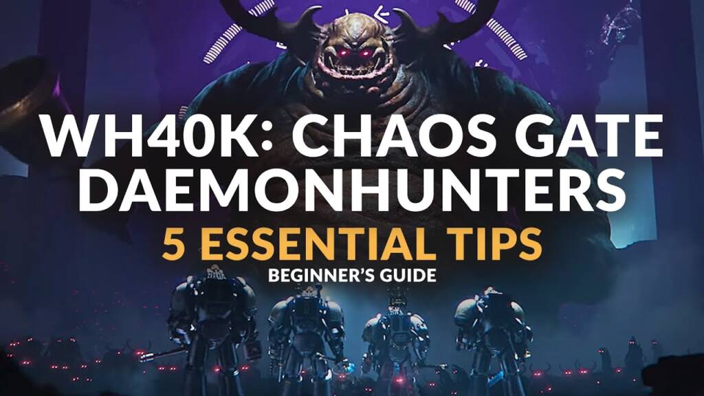 Warhammer 40K: Chaos Gate – Daemonhunters | 5 wichtige Tipps, bevor Sie beginnen (Leitfaden für Anfänger)